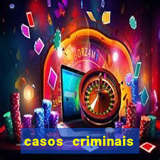 casos criminais para resolver